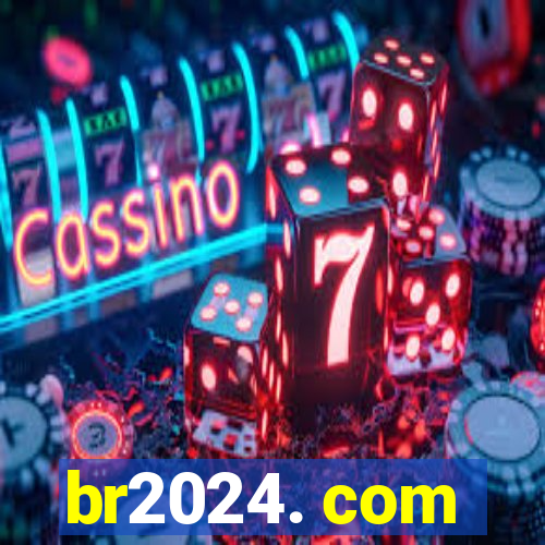 br2024. com